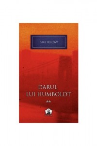 Darul lui Humboldt 2 - Saul Bellow Darul lui Humboldt 2 - Saul Bellow