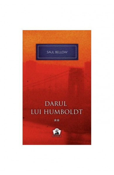 Darul lui Humboldt 2 - Saul Bellow Darul lui Humboldt 2 - Saul Bellow