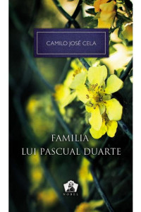 Familia lui Pascual Duarte - Camilo José Cela Familia lui Pascual Duarte - Camilo José Cela