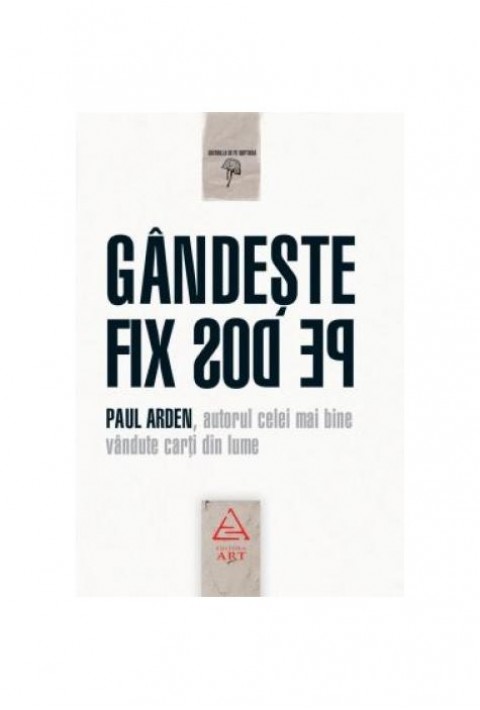 Gandeste fix pe dos! - Paul Arden