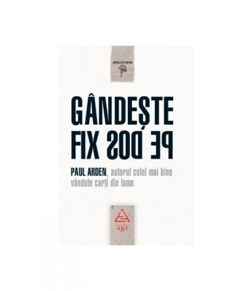 Gandeste fix pe dos! - Paul Arden