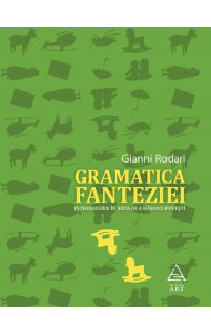 Gramatica fanteziei. Introducere în arta de a nascoci povesti - Gianni Rodari Gramatica fanteziei. Introducere în arta de a nascoci povesti - Gianni Rodari