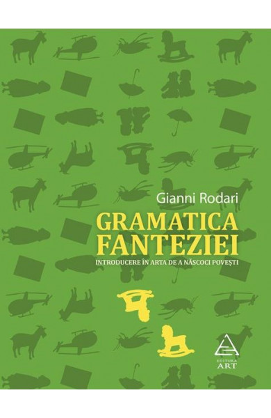 Gramatica fanteziei. Introducere în arta de a nascoci povesti - Gianni Rodari