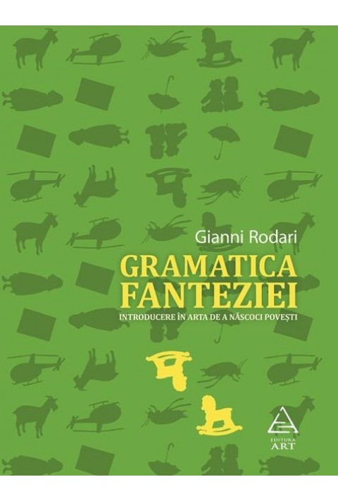Gramatica fanteziei. Introducere în arta de a nascoci povesti - Gianni Rodari