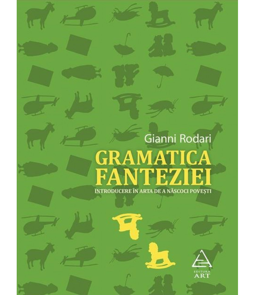 Gramatica fanteziei. Introducere în arta de a nascoci povesti - Gianni Rodari