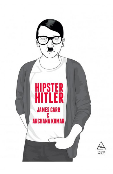 Hipster Hitler - James Carr, Archane Kumar Hipster Hitler - James Carr, Archane Kumar