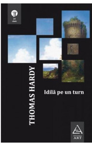 Idila pe un turn - Thomas Hardy Idila pe un turn - Thomas Hardy