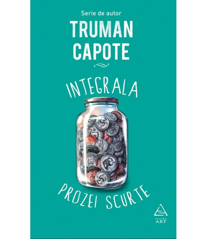 Integrala prozei scurte - Truman Capote