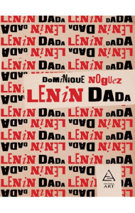 Lenin Dada - Dominique Noguez Lenin Dada - Dominique Noguez