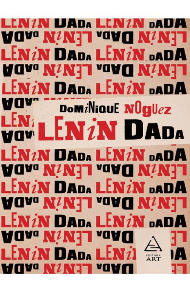 Lenin Dada - Dominique Noguez Lenin Dada - Dominique Noguez