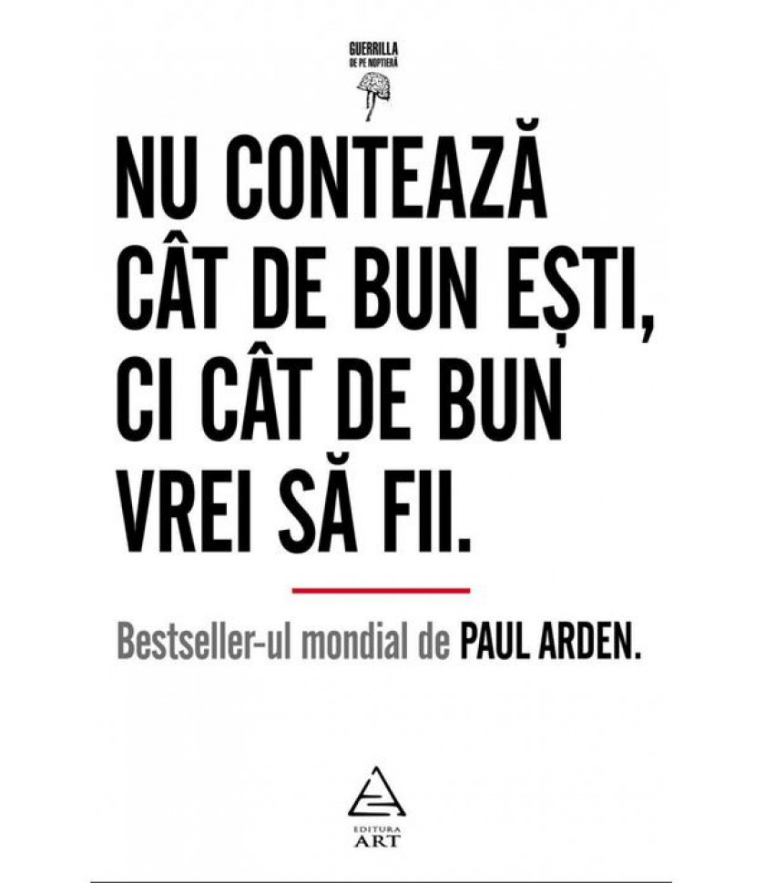 Nu conteaza cat de bun esti, ci cat de bun vrei sa fii