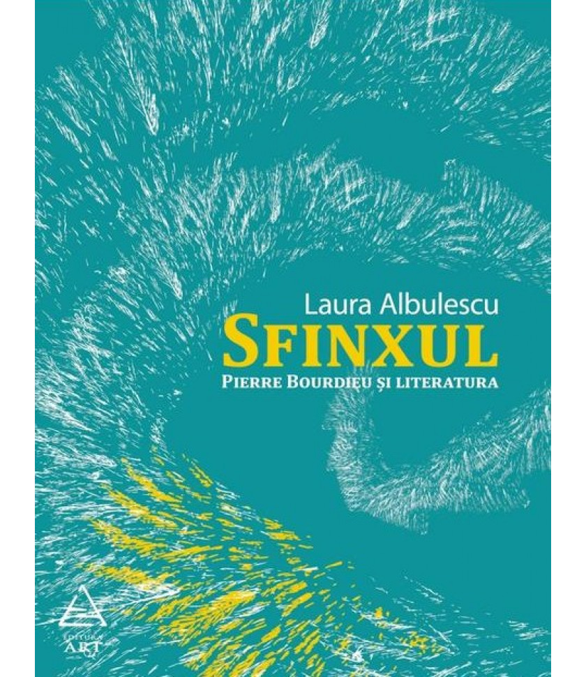Sfinxul. Pierre Bourdieu şi literatura Sfinxul. Pierre Bourdieu şi literatura