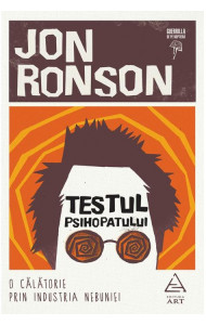 Testul psihopatului. O calatorie prin industria nebuniei - Jon Ronson Testul psihopatului. O calatorie prin industria nebuniei - Jon Ronson