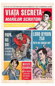 Viata secreta a marilor scriitori - Robert Schnakenberg