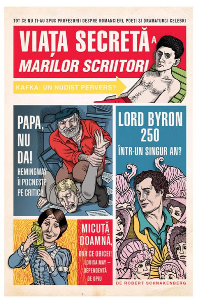 Viata secreta a marilor scriitori - Robert Schnakenberg