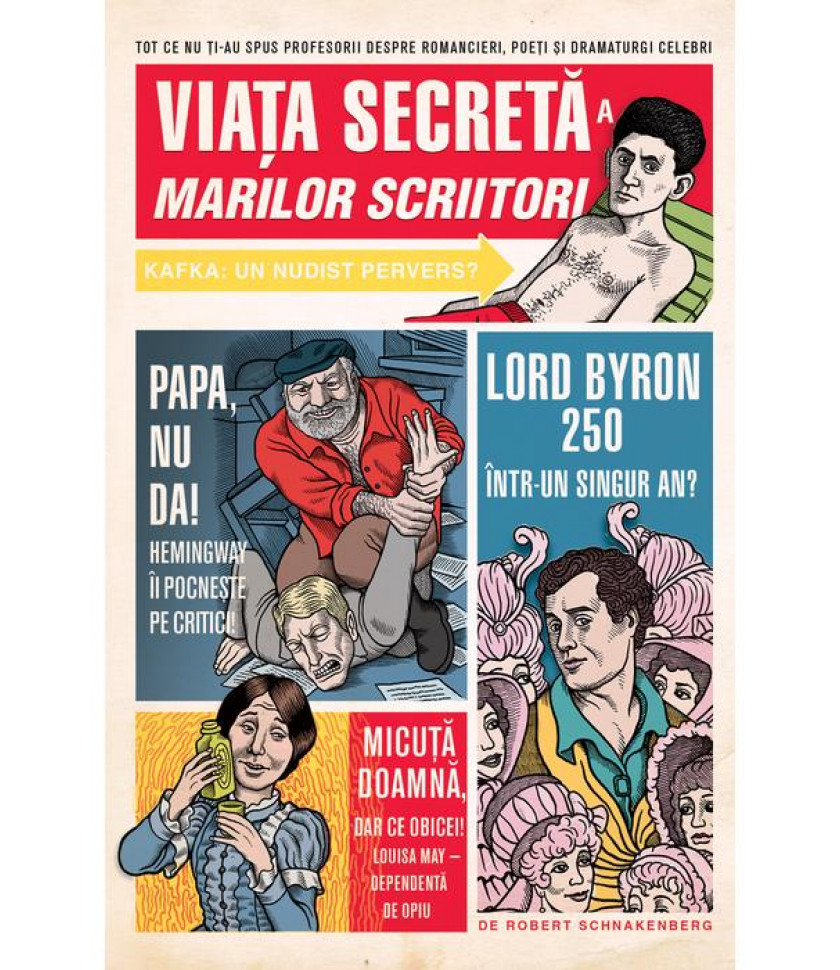 Viata secreta a marilor scriitori - Robert Schnakenberg