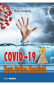 COVID-19 SI NOUA ORDINE MONDIALA - Mircea Georgescu
