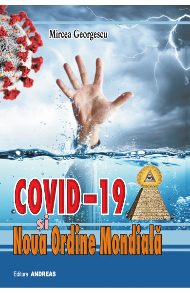 COVID-19 SI NOUA ORDINE MONDIALA - Mircea Georgescu