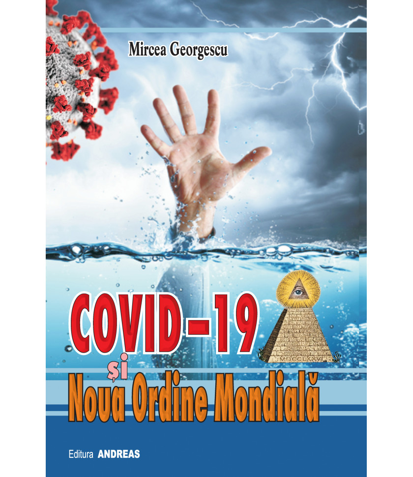 COVID-19 SI NOUA ORDINE MONDIALA - Mircea Georgescu