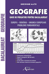 Geografie - ghid de pregătire pentru Bacalaureat - Editia 2023 Geografie - ghid de pregătire pentru Bacalaureat - Editia 2023