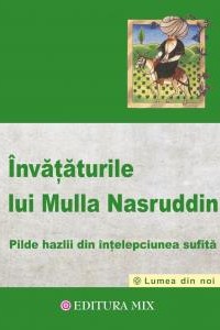 Invataturile lui Mulla Nasruddin - Pilde hazlii din intelepciunea sufita