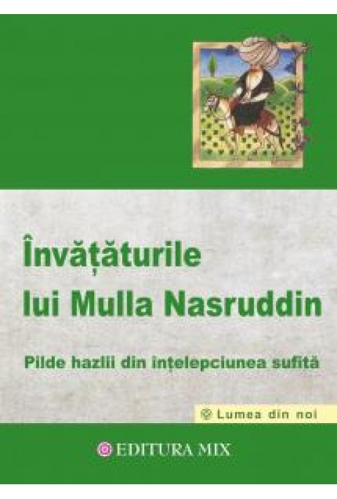 Invataturile lui Mulla Nasruddin - Pilde hazlii din intelepciunea sufita