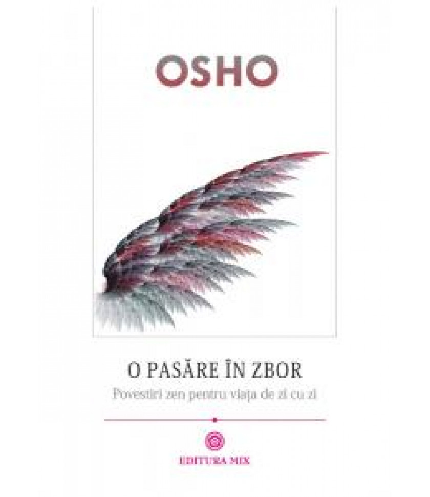 O pasare în zbor. Discursuri despre zen O pasare în zbor. Discursuri despre zen