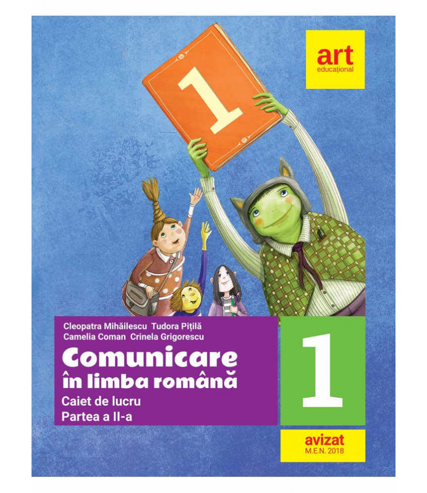 Comunicare in LIMBA ROMANA. Caiet de lucru. Clasa I. Partea a II-a Comunicare in LIMBA ROMANA. Caiet de lucru. Clasa I. Partea a II-a