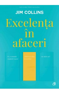 Excelența în afaceri. Ediția a V-a, revizuită - Jim Collins Excelența în afaceri. Ediția a V-a, revizuită - Jim Collins