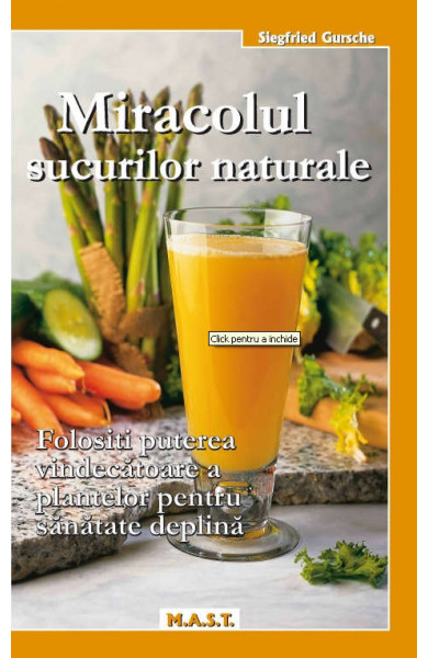 Miracolul sucurilor naturale - Siegfried Gursche