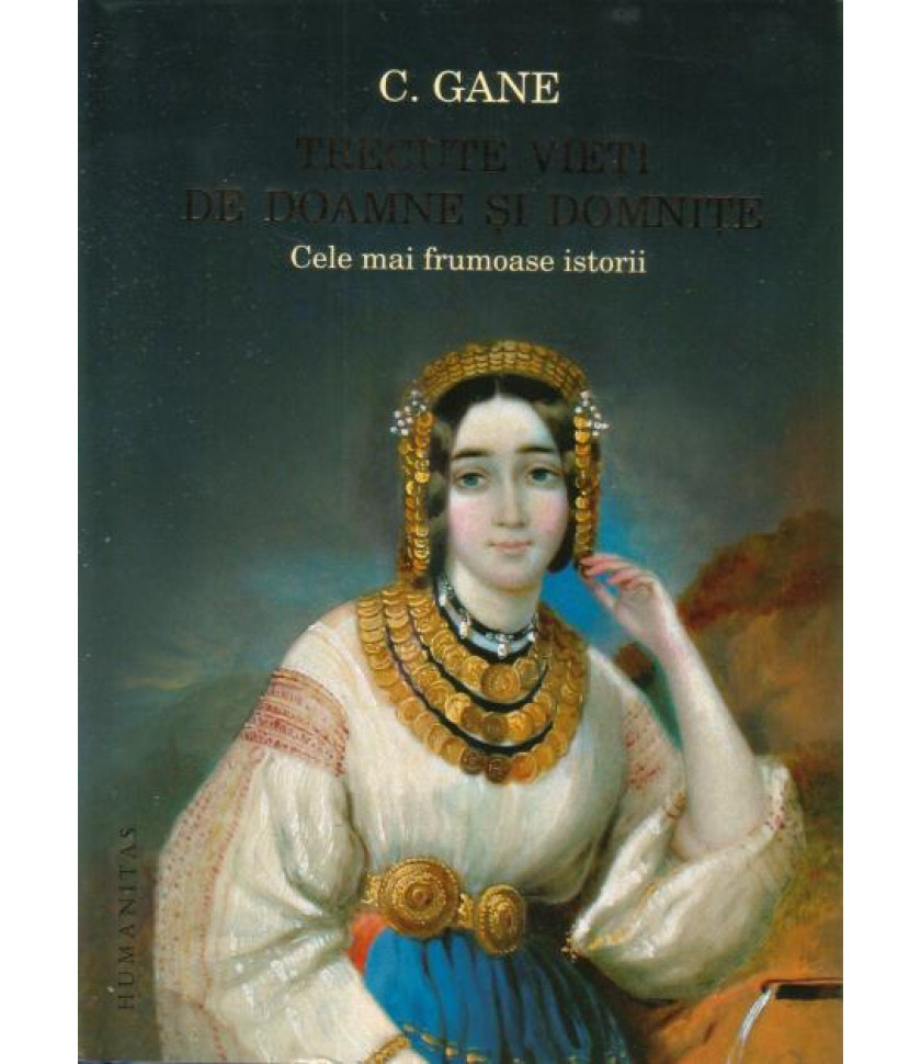 Trecute vieti de Doamne si Domnite - Constantin Gane