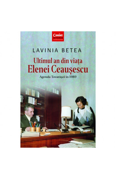 Ultimul an din viața Elenei Ceaușescu - LAVINIA BETEA