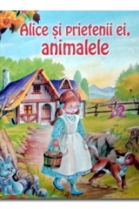 Alice si prietenii ei , animalele Alice si prietenii ei , animalele