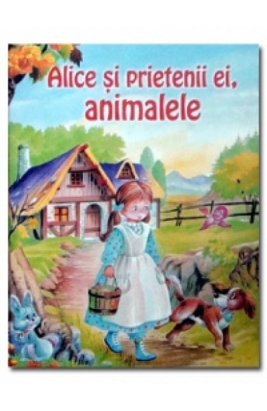 Alice si prietenii ei , animalele