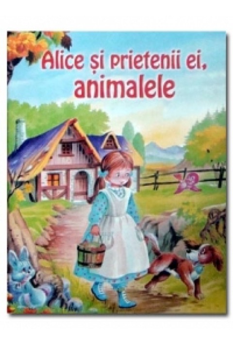 Alice si prietenii ei , animalele