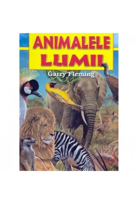 Animalele lumii - atlas