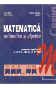 Matematica, aritmetica si algebra. Manual optional pentru clasele V-VIII - Gheorghe Cristescu