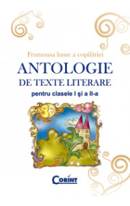 ANTOLOGIE DE TEXTE LITERARE PENTRU CLS. I-II ANTOLOGIE DE TEXTE LITERARE PENTRU CLS. I-II