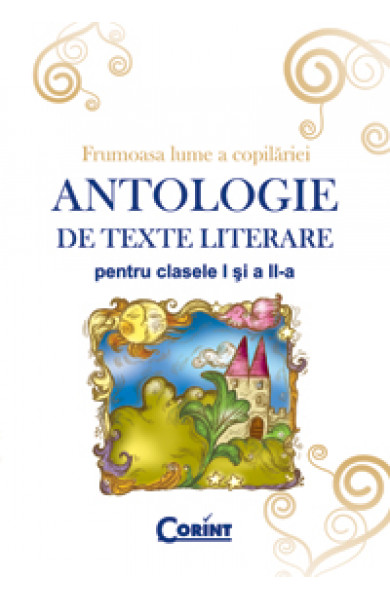 ANTOLOGIE DE TEXTE LITERARE PENTRU CLS. I-II  ANTOLOGIE DE TEXTE LITERARE PENTRU CLS. I-II