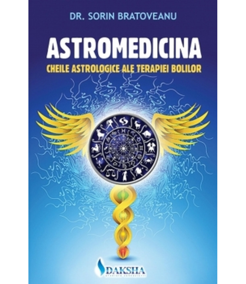 Astromedicina: cheile astrologice ale terapiei bolilor Astromedicina: cheile astrologice ale terapiei bolilor