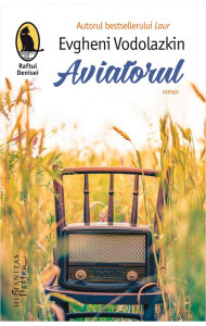 Aviatorul - Evgheni Vodolazkin Aviatorul - Evgheni Vodolazkin
