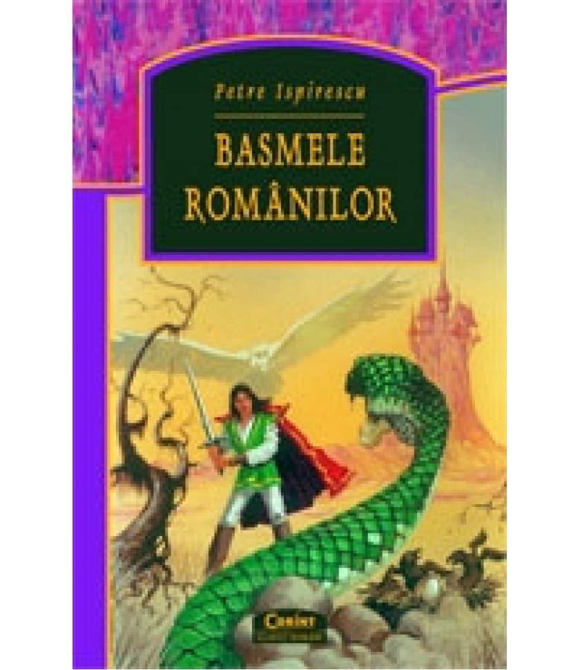 Basmele romanilor - Petre Ispirescu Basmele romanilor - Petre Ispirescu