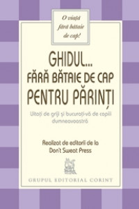 Ghidul fara batai de cap pentru parinti Ghidul fara batai de cap pentru parinti