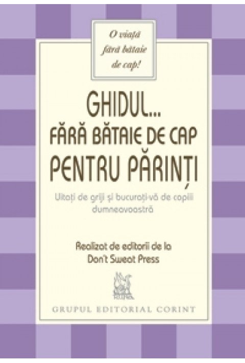 Ghidul fara batai de cap pentru parinti