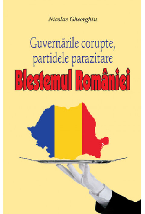 Blestemul Romaniei - Guvernarile corupte, partidele parazitare
