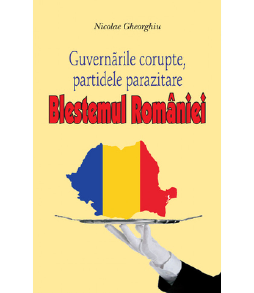 Blestemul Romaniei - Guvernarile corupte, partidele parazitare