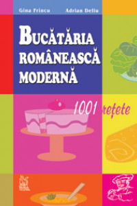 Bucataria romaneasca moderna - Frincu, Gina Bucataria romaneasca moderna - Frincu, Gina