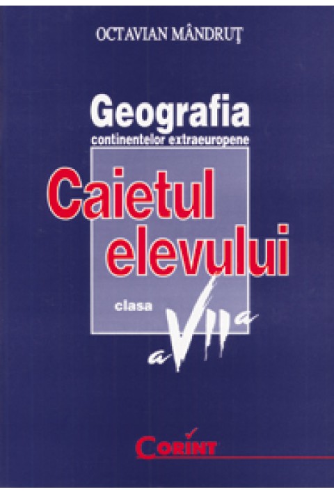Geografia continentelor - Octavian Mandrut - Caiet cls. a VII-a 