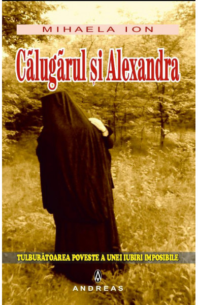 Calugarul si Alexandra - tulburatoarea poveste a unei iubiri imposibile
