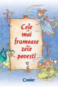 CELE MAI FRUMOASE ZECE POVESTI  CELE MAI FRUMOASE ZECE POVESTI